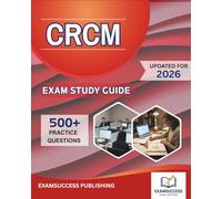 CRCM EXAM STUDY GUIDE 2026: Expert Strategies, Practice Questions, and Comprehensive Review for CRCM Exam