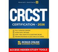 CRCST Certification: The All-in-One Study Guide to Get Exam-Ready Faster | Fully Updated Content, Real Exam-Style Questions & Proven Strategies to Save Time, Cut Stress & Avoid Costly Retakes