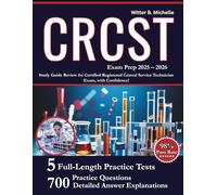 CRCST Exam PREP 2025-2026: Study Guide Review for Certified Registered Central Service Technician Exam, Including 5 Full-Length Practice Tests, 700+ Practice Questions and Detailed Answer Explanation