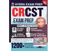 CRCST EXAM PREP 2026-2027: Expanded for the HSPA 10th Edition Exam; Comprising Detailed Review, 50+ Illustrations, 1200 Verified Questions and Answers and 89+ Hours of E-Learning Access to Pass