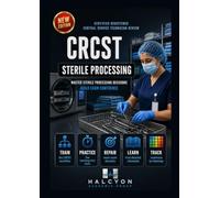 CRCST STERILE PROCESSING TECHNICIAN EXAM PREP: CERTIFIED REGISTERED CENTRAL SERVICE TECHNICIAN REVIEW WITH FIVE TEACHING-FIRST 100-QUESTION TESTS