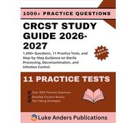 CRCST STUDY GUIDE 2026-2027: 1,000+ Questions, 11 Practice Tests, and Step-by-Step Guidance on Sterile Processing, Decontamination, and Infection Control