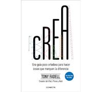 Crea / Build: Una guía poco ortodoxa para hacer cosas que marquen la diferencia