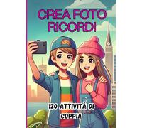 Crea Foto Ricordi: Attività e sfide per divertirsi insieme e costruire un legame più forte, con foto ricordi da conservare
