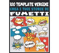 Crea I Tuoi Storie Di Fumetti : 100 Template Vergini: Comic Vuoto, Modello Manga Vuoto, Più Di 100 Pagine Di Scene Vuote Per Fumetti Pronte Per Essere Riempite, Per Artisti Di Tutti I Livelli, Per Adu