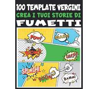 Crea I Tuoi Storie Di Fumetti : 100 Template Vergini: Comic Vuoto, Modello Manga Vuoto, Più Di 100 Pagine Di Scene Vuote Per Fumetti Pronte Per Essere Riempite, Per Artisti Di Tutti I Livelli, Per Adu