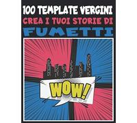 Crea I Tuoi Storie Di Fumetti : 100 Template Vergini: Comic Vuoto, Modello Manga Vuoto, Più Di 100 Pagine Di Scene Vuote Per Fumetti Pronte Per Essere Riempite, Per Artisti Di Tutti I Livelli, Per Adu