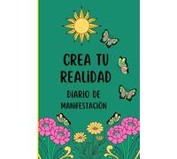 ✨ "Crea la Realidad de tus Sueños: Diario de Manifestación para Atraer Abundancia, Éxito y Felicidad" ✨: "Escribe tus deseos, alinea tus pensamientos ... vida a través del poder de la manifestación."