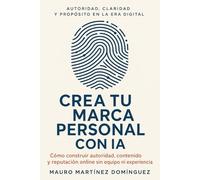 Crea tu Marca Personal con IA: Cómo construir autoridad, contenido y reputación online sin equipo ni experiencia.
