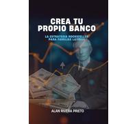 Crea Tu propio Banco: La Estrategia Rockefeller Para Familias Latinas