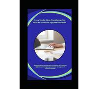 "Crea y vende: Cómo transformar tus ideas en productos digitales rentables"