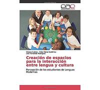 Creación De Espacios Para La Interacción Entre Lengua Y Cultura