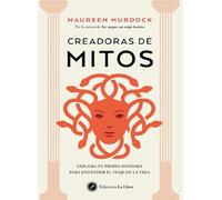 Creadoras de mitos: Explora tu propia historia para entender el viaje de la vida