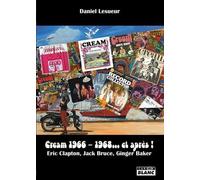 Cream 1966 1968... et après ! Clapton, Bruce, Baker