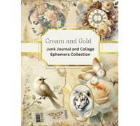 Cream and Gold: Junk Journal and Collage Ephemera Collection