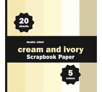 Cream and Ivory Colors Scrapbook Paper: Light Beige Plain Sheets for Crafts, Journals, DIY Projects, Cards, Invitations - 5 Colors - 4 Sheets / Design - 8.5" x 8.5"