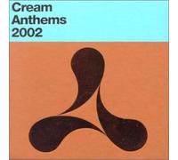 Cream Anthems 2002