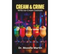Cream & Crime: 1970s Ice-Cream Cocktails