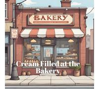 Cream Filled at the Bakery: A Funny Baker Innuendo Parody Pun Book for Adults Gag Gifts