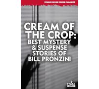 Cream of the Crop: Best Mystery & Suspense Stories of Bill Pronzini
