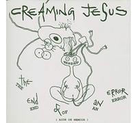 Creaming Jesus - End of an Error [Import]