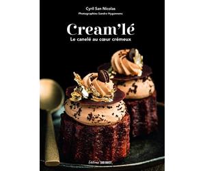 Cream'lé Le canelé au cœur crémeux - Cyril San Nicolas - Sud-Ouest - broché - Guide