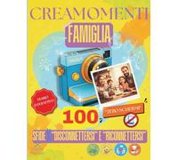 creamomenti famiglia: 100 sfide per disconnettersi e riconnettersi: 100 Sfide per Disconnettersi dagli Schermi e Riscoprire il Tempo Insieme: Il ... e Spazio Foto per un Album dei Ricordi Unico.