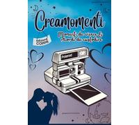 Creamomenti per coppie: 100 attività per creare ricordi unici e divertirsi insieme: 100 suggerimenti di attività da fare insieme con spazi per inserire emozioni e foto. Crea il TUO libro d'amore.