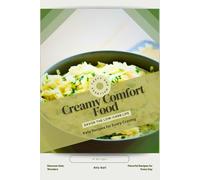 Creamy Comfort Food: Savor the Low-Carb Life, Keto Recipes for Every Craving