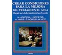 CREAR CONDICIONES PARA LA MEJORA DEL TRABAJO EN EL AULA. Manual para la formación del profesorado