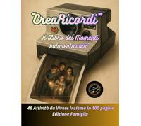 “CreaRicordi - Il Libro dei Momenti Indimenticabili”: 48 Attività da Vivere Insieme in 100 pagine Edizione Famiglia
