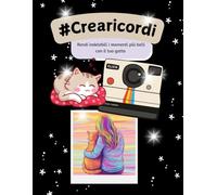 #Crearicordi Rendi indelebili i momenti più belli con il tuo gatto: Un album personalizzabile dove incollare le foto più belle, dolci e buffe ma anche ... emozioni di una vissuta con un amico felino