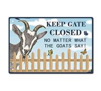 CREATCABIN Funny Tin Plate Sign Keep Gate Closed No Matter What The Goat Say Metal Signs Plaque Vintage Butterfly Animal Retro Wall Art Decorations for Farm Yard Fence Farmhouse Home Decor 8x12 Pouce