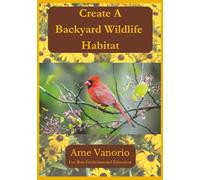 Create A Backyard Wildlife Habitat: Attract Butterflies, Birds, Amphibians and Small Mammals With Native Plants in USDA Zones 5 & 6