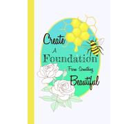 Create a Foundation from something Beautiful - Floral Bee Notebook - Whimsical Nature- Inspired Journal for Self - Growth
