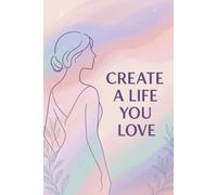 Create a Life You Love - A Motivational Weekly Planner for Focus, Priorities & Personal Growth: Undated 6x9 Weekly Organizer with Focus Point, Top ... | Plan, Prioritize and Achieve Your Goals