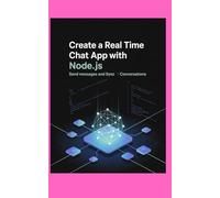 CREATE A REAL TIME CHAT APP WITH NODE.JS: Send Messages and Sync Conversations