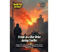 Create as a War Artist during Conflict: Explore the Life and Challenges of War Artists in History Including Famous Conflicts and Iconic Battle Scenes