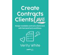 Create Contracts Clients Love: Design readable contracts your clients will love with fast and (fun!) workflows