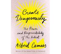 Create Dangerously: The Power and Responsibility of the Artist