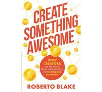 Create Something Awesome: How Creators Are Profiting From Their Passion In The Creator Economy