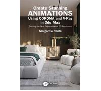 Create Stunning Animations Using Corona and V-Ray in 3ds Max Guiding the Next Generation of 3D Renderers - Margarita Nikita - CRC Press - ebook (ePub) - Livre