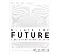 Create the Future the Innovation Handbook by Jeremy Gutsche Jeremy Gutsche (Auteur)