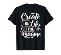 Create The Life You Imagine, Inspirational Motivation Slogan T-Shirt