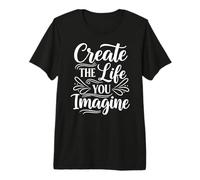 Create The Life You Imagine, Inspirational Motivation Slogan T-Shirt Haut de Gamme