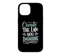 Create The Life You Imagine, Quote Inspirational Motivation Coque pour iPhone 14