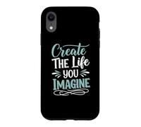 Create The Life You Imagine, Quote Inspirational Motivation Coque pour iPhone XR