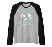 Create The Life You Imagine, Quote Inspirational Motivation Manche Raglan