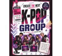 Create The Next KPOP Group: The Ultimate Interactive Activity Book to Create Your Idols, Design Their Style, Make Music, Build a Fandom & Become K-Pop Superstars