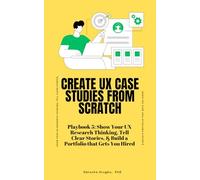 Create UX Case Studies from Scratch